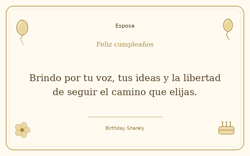 Tarjeta dorada — Esposa: Brindo por tu voz, tus ideas y la libertad de seguir el camino que elijas.
