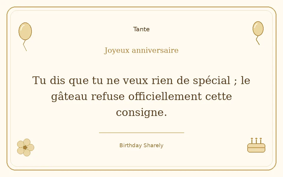 Carte dorée — Tante : Tu dis que tu ne veux rien de spécial ; le gâteau refuse officiellement cette consigne.