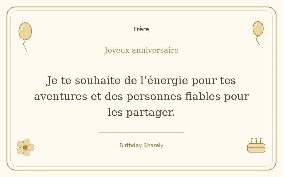 Carte dorée — Frère : Je te souhaite de l’énergie pour tes aventures et des personnes fiables pour les partager.