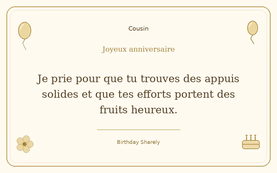 Carte dorée — Cousin : Je prie pour que tu trouves des appuis solides et que tes efforts portent des fruits heureux.