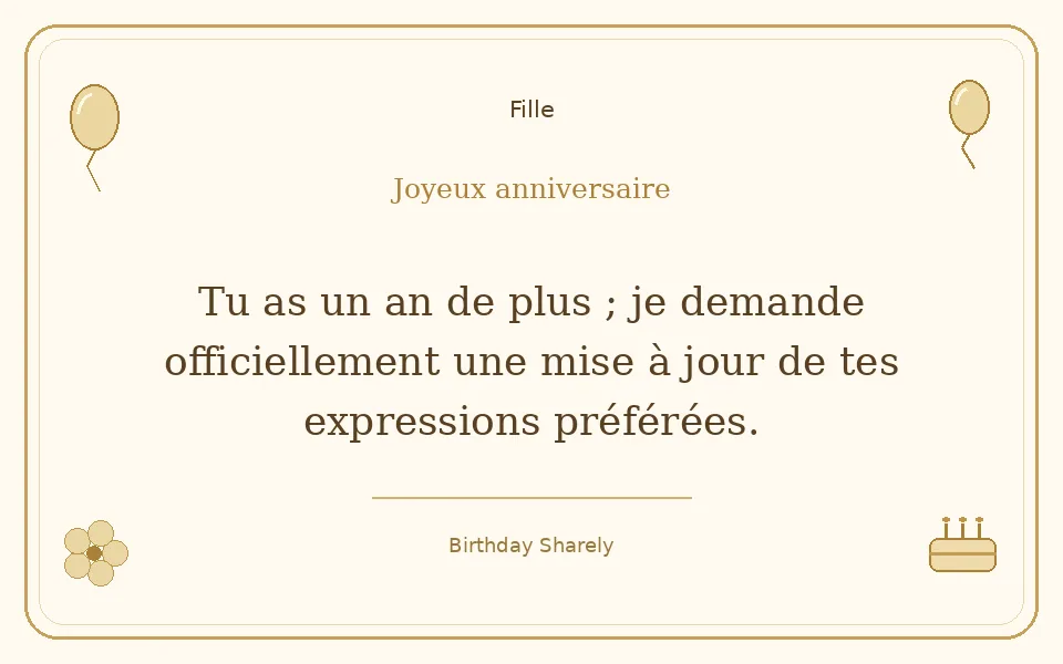 Carte dorée — Fille : Tu as un an de plus ; je demande officiellement une mise à jour de tes expressions préférées.