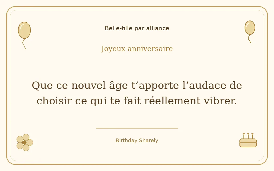 Carte dorée — Belle-fille par alliance : Que ce nouvel âge t’apporte l’audace de choisir ce qui te fait réellement vibrer.