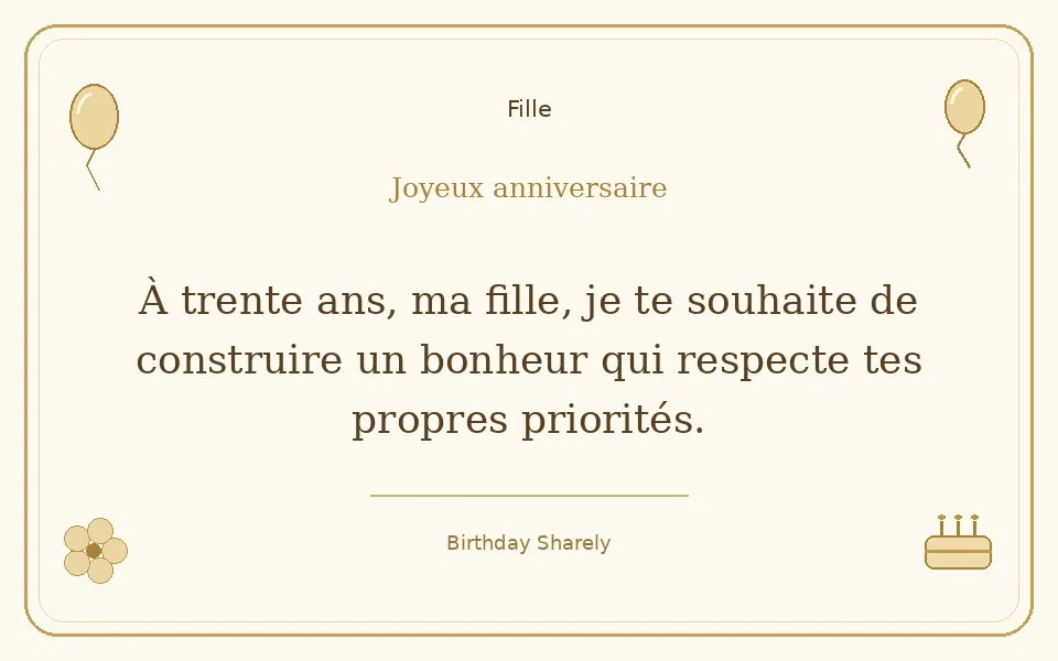 Carte dorée — Fille : À trente ans, ma fille, je te souhaite de construire un bonheur qui respecte tes propres priorités.