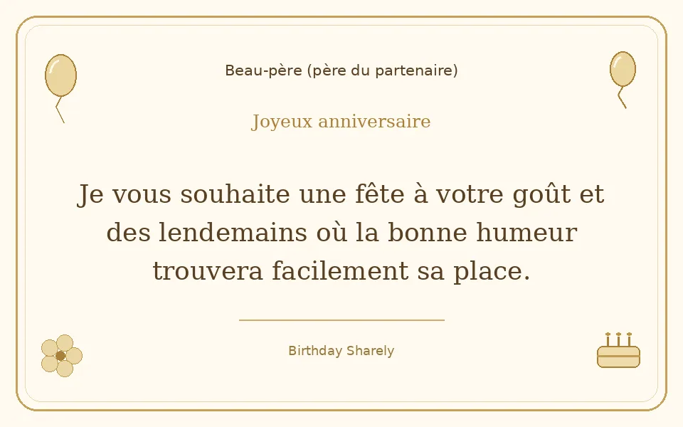 Carte dorée — Beau-père (père du partenaire) : Je vous souhaite une fête à votre goût et des lendemains où la bonne humeur trouvera facilement sa place.