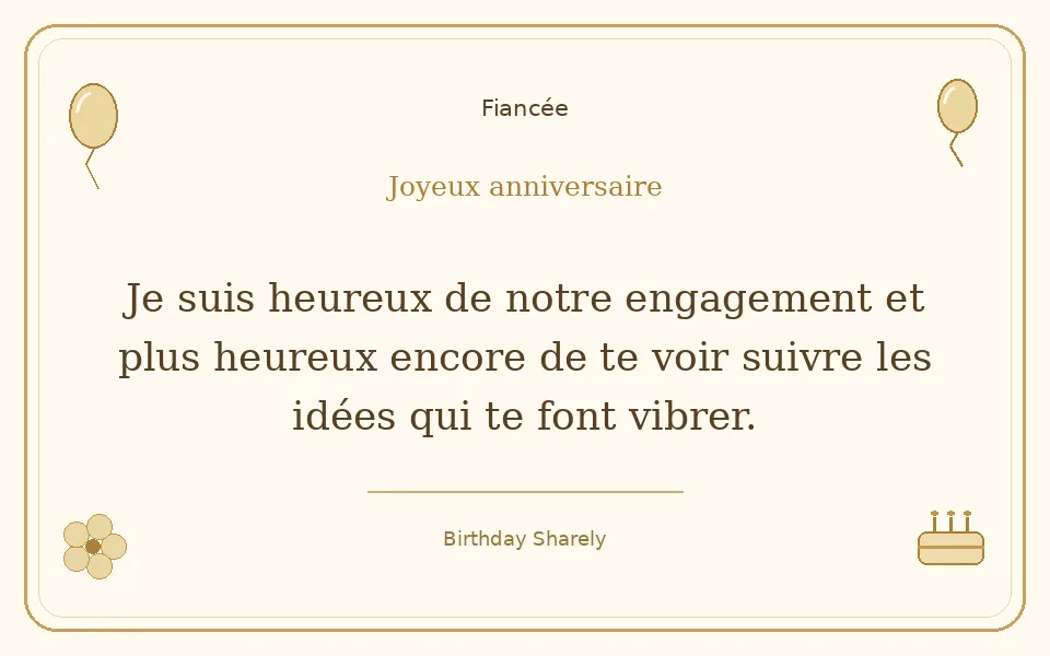 Carte dorée — Fiancée : Je suis heureux de notre engagement et plus heureux encore de te voir suivre les idées qui te font vibrer.