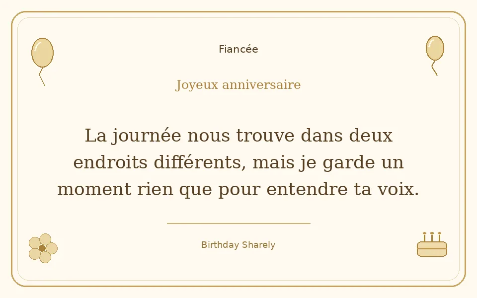 Carte dorée — Fiancée : La journée nous trouve dans deux endroits différents, mais je garde un moment rien que pour entendre ta voix.