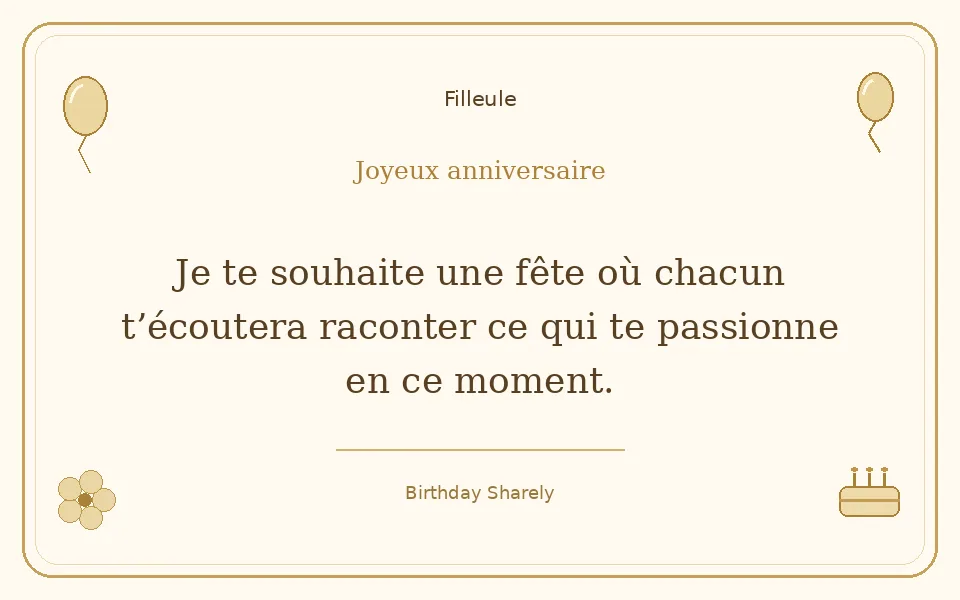 Carte dorée — Filleule : Je te souhaite une fête où chacun t’écoutera raconter ce qui te passionne en ce moment.