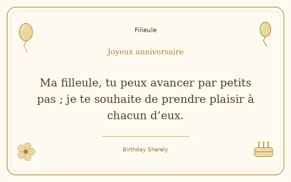 Carte dorée — Filleule : Ma filleule, tu peux avancer par petits pas ; je te souhaite de prendre plaisir à chacun d’eux.