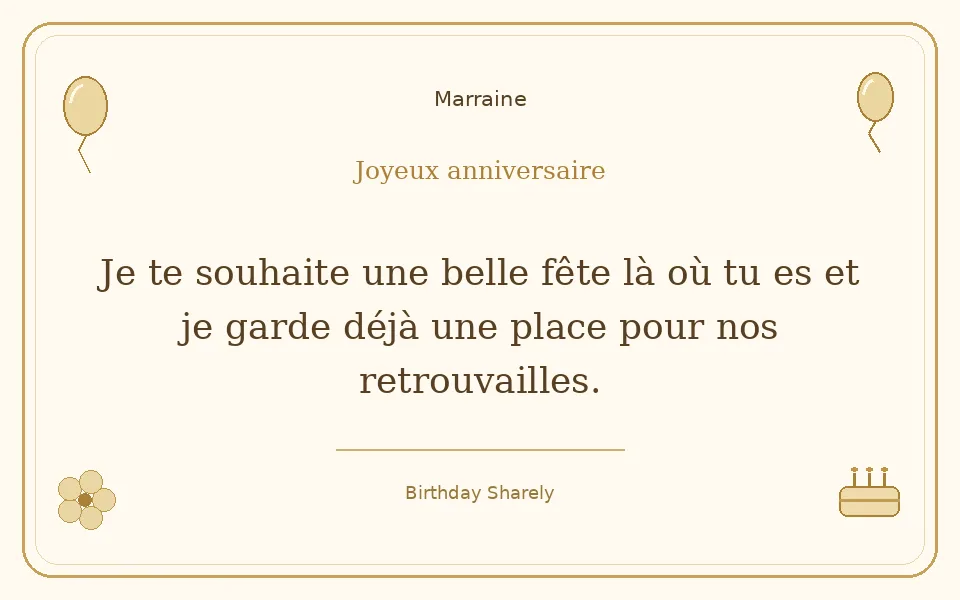 Carte dorée — Marraine : Je te souhaite une belle fête là où tu es et je garde déjà une place pour nos retrouvailles.