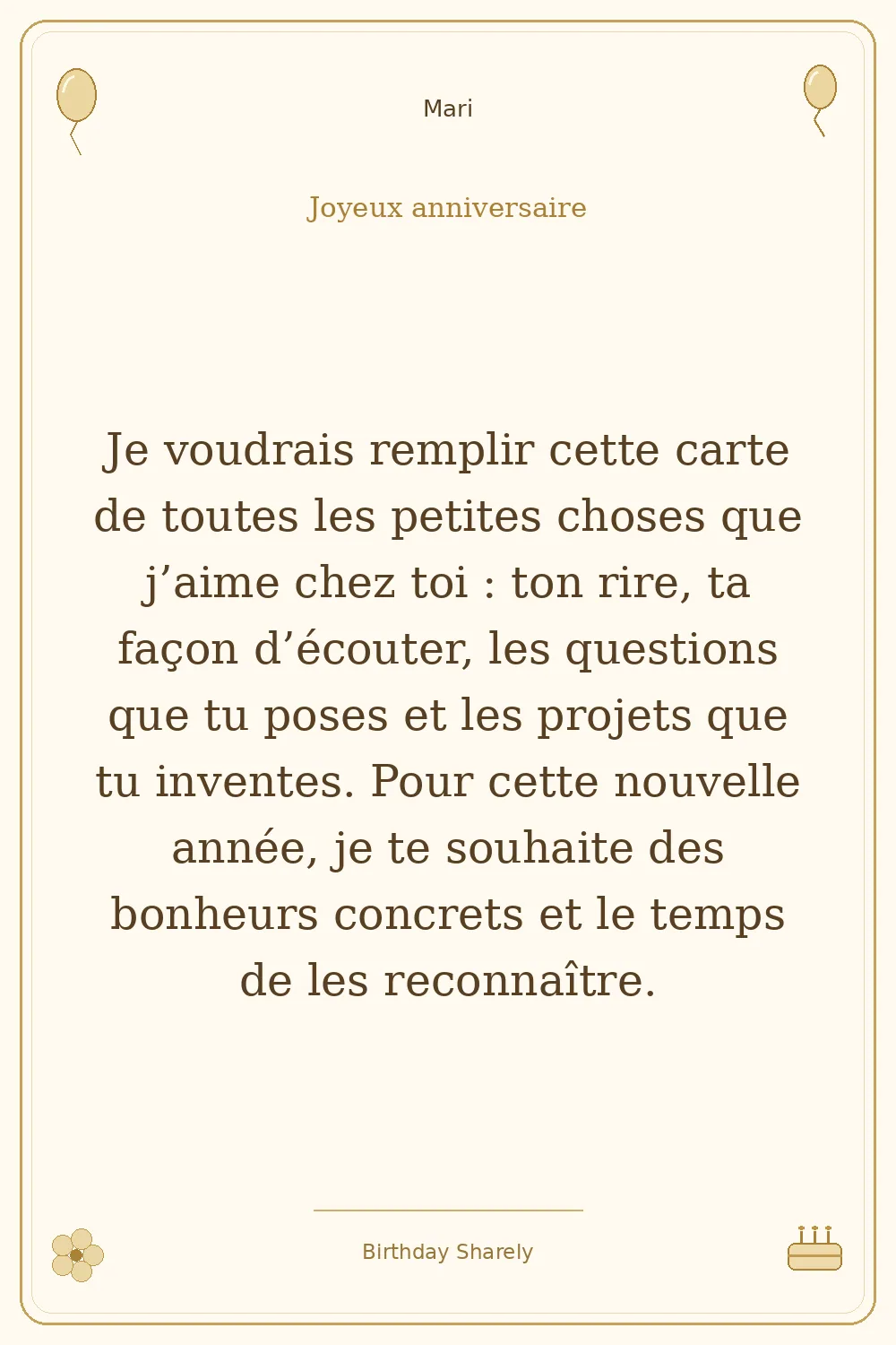 Carte dorée — Mari : Je voudrais remplir cette carte de toutes les petites choses que j’aime chez toi : ton rire, ta façon d’écouter, les questions que tu poses et les projets que tu inventes. Pour cette nouvelle année, je te souhaite des bonheurs concrets et le temps de les reconnaître.