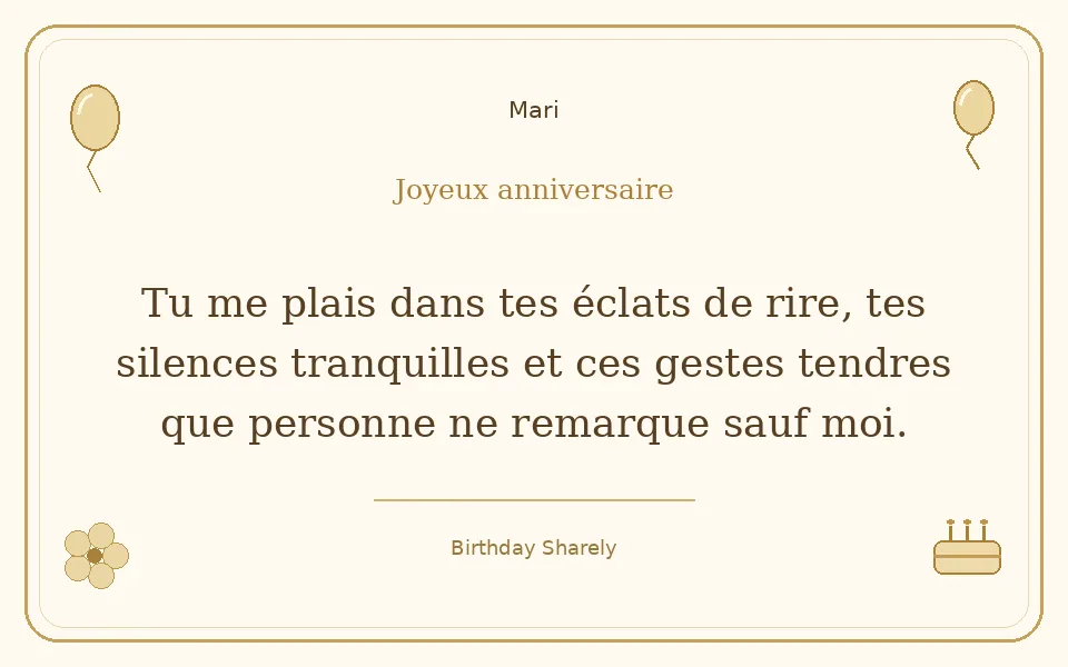 Carte dorée — Mari : Tu me plais dans tes éclats de rire, tes silences tranquilles et ces gestes tendres que personne ne remarque sauf moi.