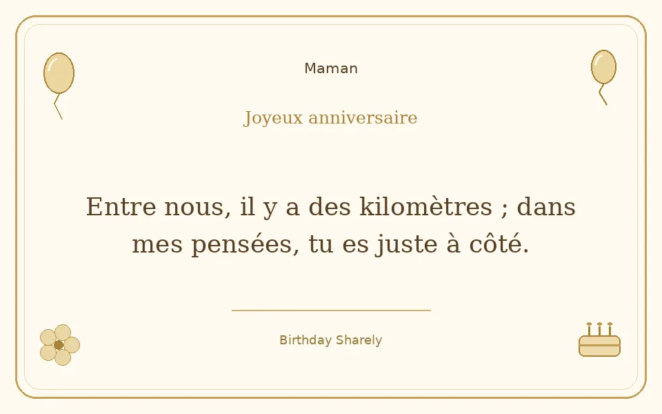 Carte dorée — Maman : Entre nous, il y a des kilomètres ; dans mes pensées, tu es juste à côté.