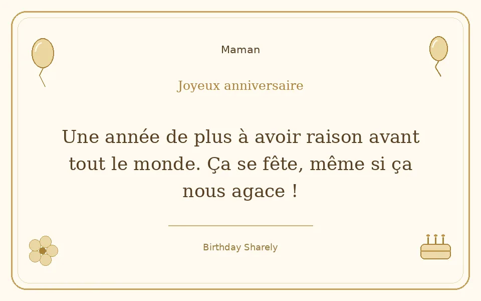 Carte dorée — Maman : Une année de plus à avoir raison avant tout le monde. Ça se fête, même si ça nous agace !