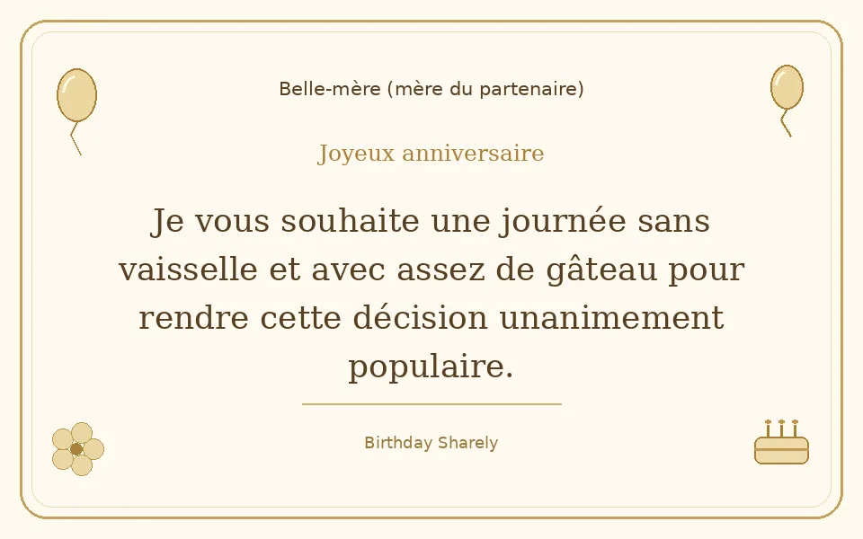 Carte dorée — Belle-mère (mère du partenaire) : Je vous souhaite une journée sans vaisselle et avec assez de gâteau pour rendre cette décision unanimement populaire.
