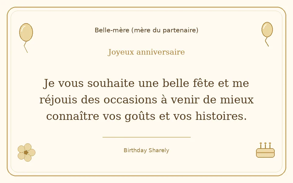 Carte dorée — Belle-mère (mère du partenaire) : Je vous souhaite une belle fête et me réjouis des occasions à venir de mieux connaître vos goûts et vos histoires.