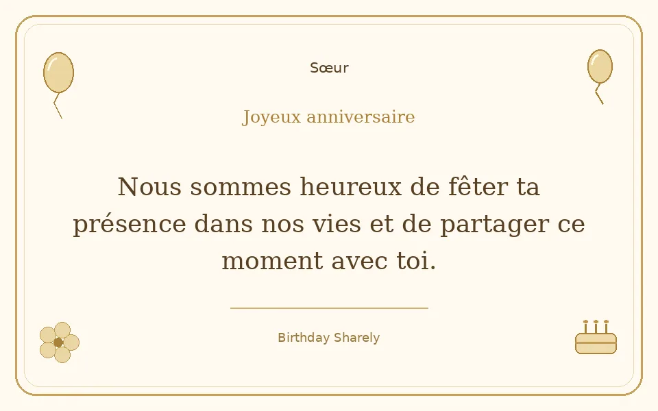 Carte dorée — Sœur : Nous sommes heureux de fêter ta présence dans nos vies et de partager ce moment avec toi.