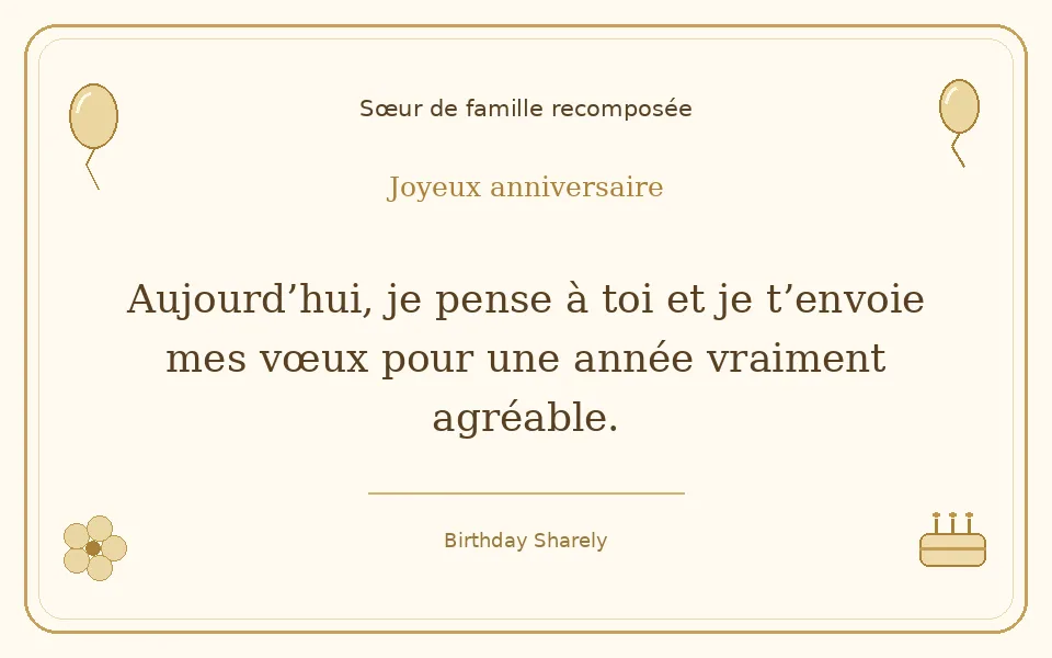 Carte dorée — Sœur de famille recomposée : Aujourd’hui, je pense à toi et je t’envoie mes vœux pour une année vraiment agréable.