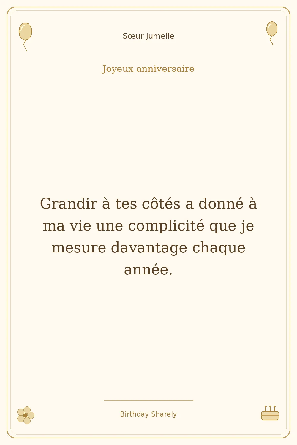 Carte dorée — Sœur jumelle : Grandir à tes côtés a donné à ma vie une complicité que je mesure davantage chaque année.