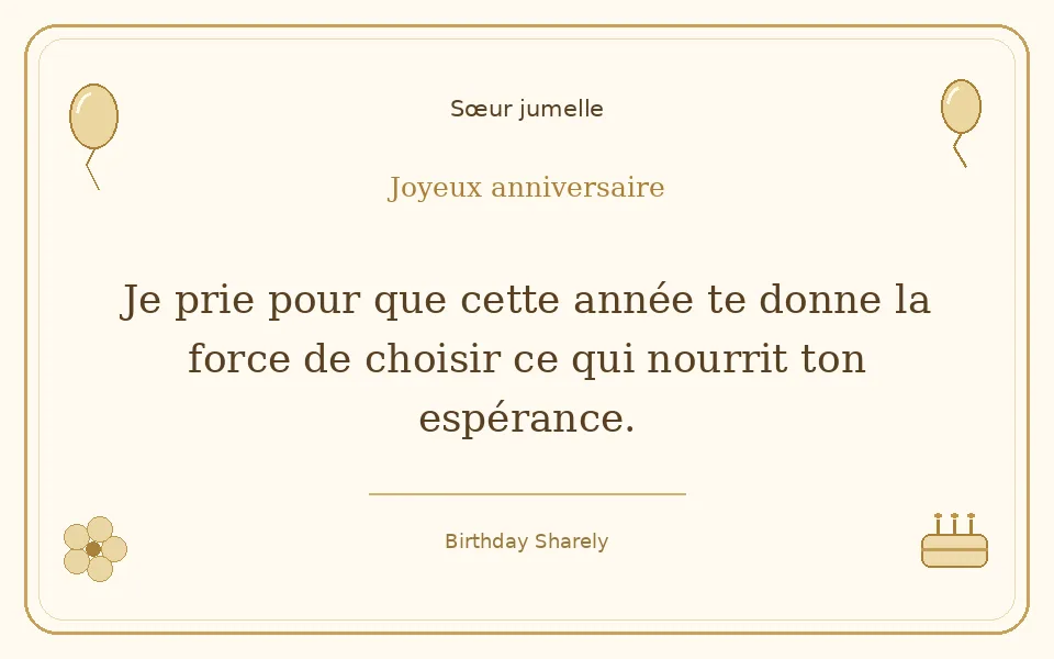 Carte dorée — Sœur jumelle : Je prie pour que cette année te donne la force de choisir ce qui nourrit ton espérance.