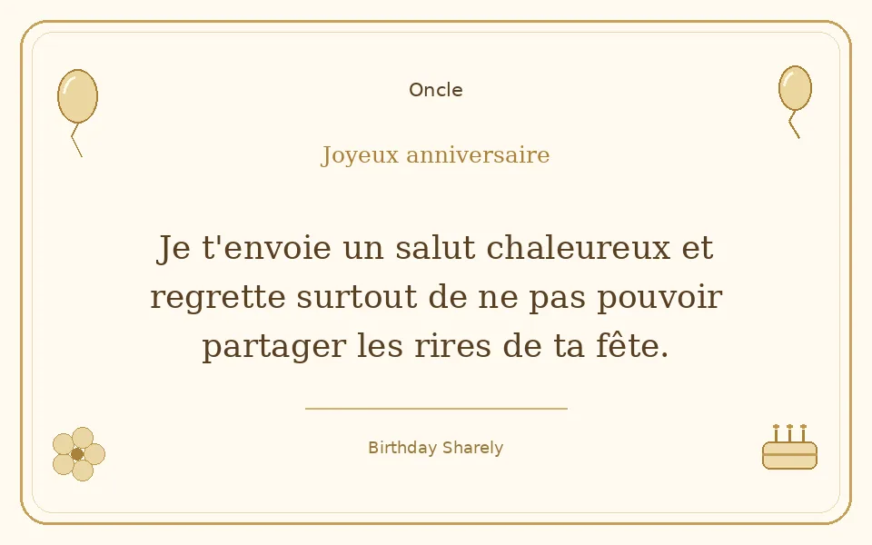 Carte dorée — Oncle : Je t'envoie un salut chaleureux et regrette surtout de ne pas pouvoir partager les rires de ta fête.