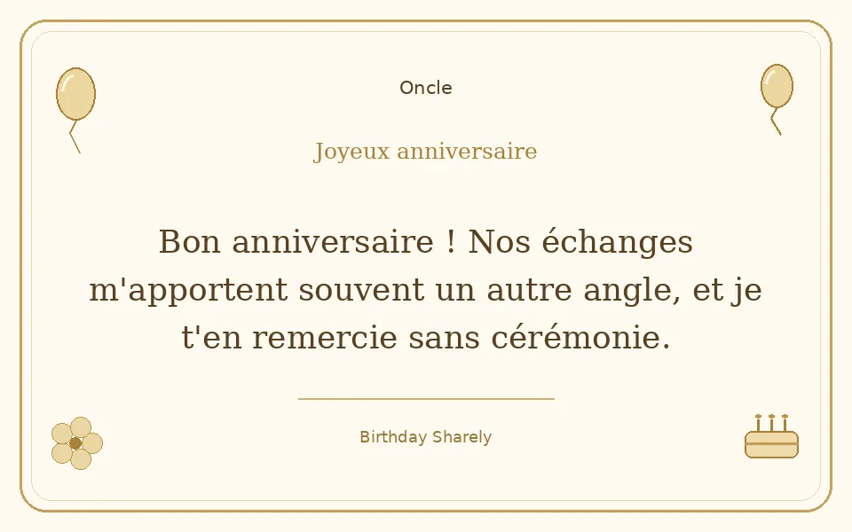 Carte dorée — Oncle : Bon anniversaire ! Nos échanges m'apportent souvent un autre angle, et je t'en remercie sans cérémonie.