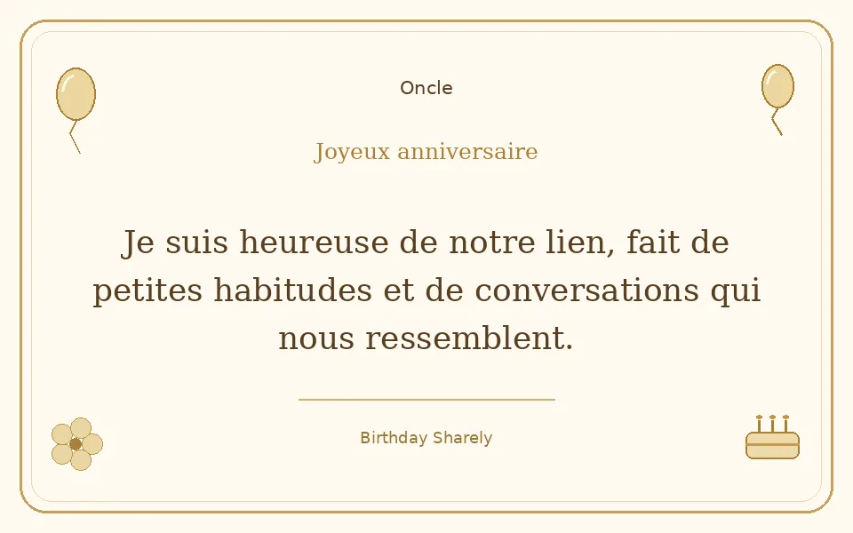 Carte dorée — Oncle : Je suis heureuse de notre lien, fait de petites habitudes et de conversations qui nous ressemblent.