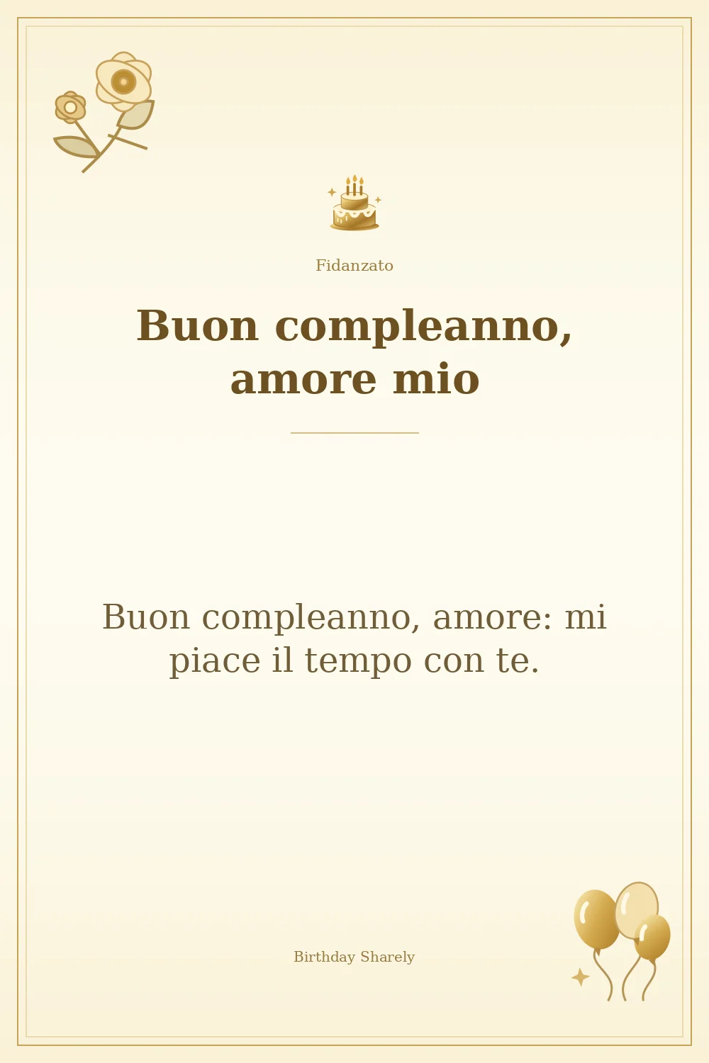 Biglietto dorato: Fidanzato; scritta «Buon compleanno, amore mio» e augurio di questa sezione.