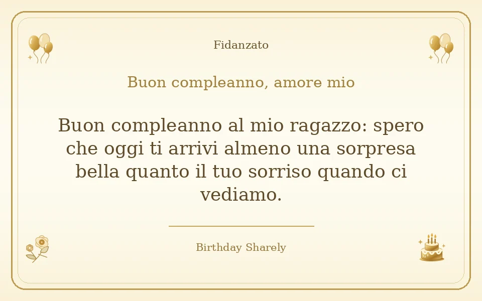 Biglietto dorato: Fidanzato; scritta «Buon compleanno, amore mio» e augurio di questa sezione.