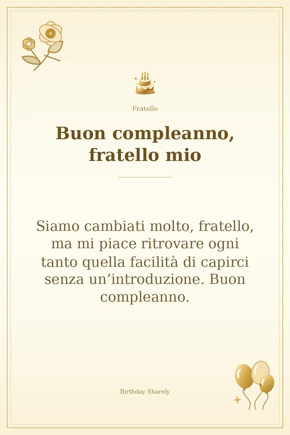 Biglietto dorato: Fratello; scritta «Buon compleanno, fratello mio» e augurio di questa sezione.