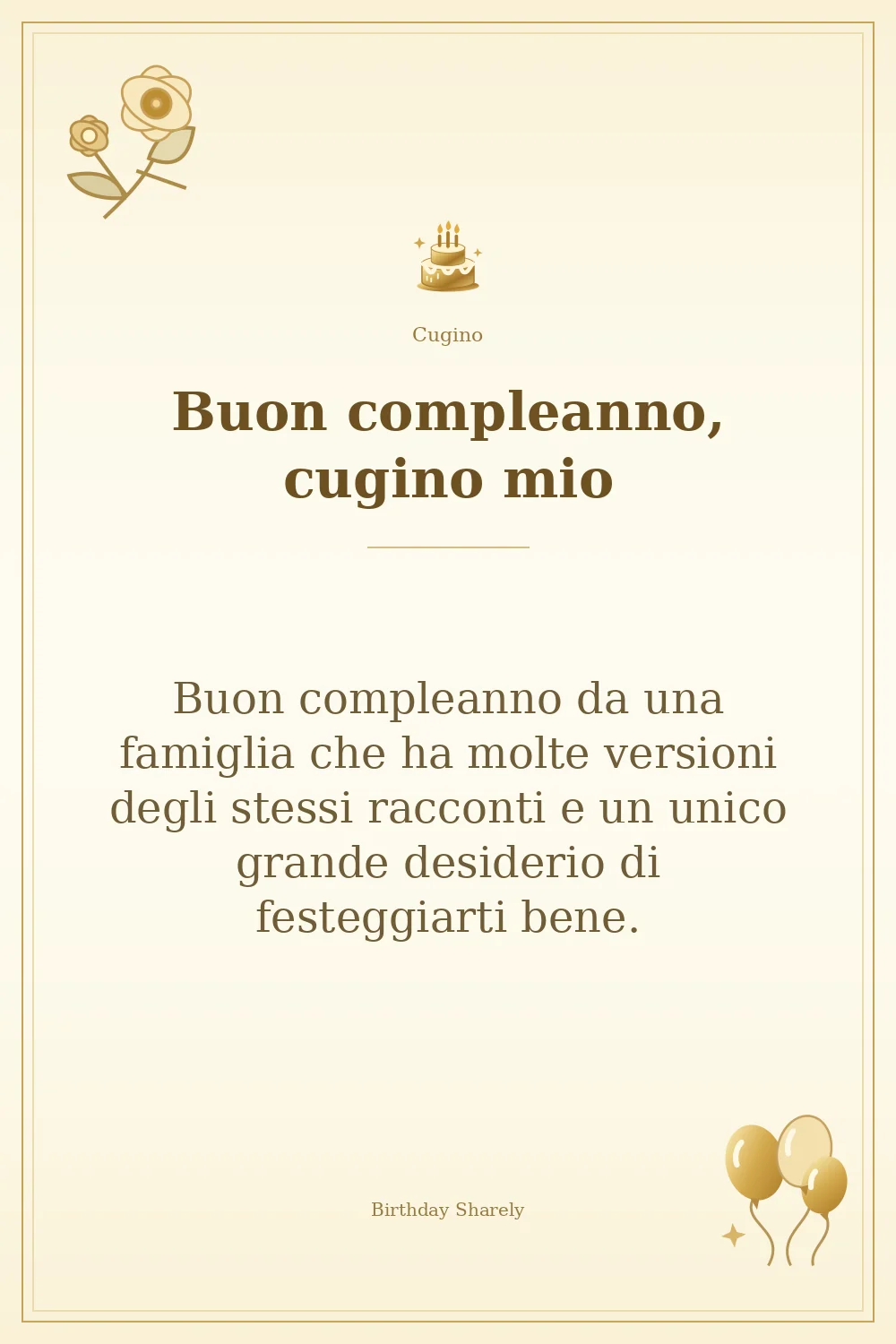 Biglietto dorato: Cugino; scritta «Buon compleanno, cugino mio» e augurio di questa sezione.