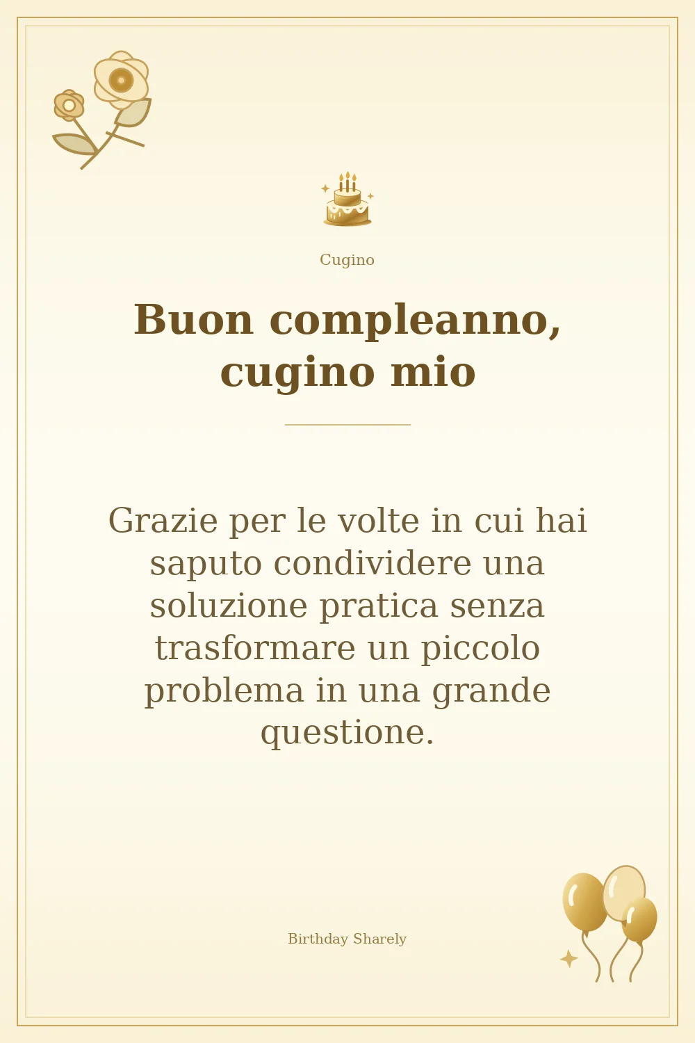 Biglietto dorato: Cugino; scritta «Buon compleanno, cugino mio» e augurio di questa sezione.