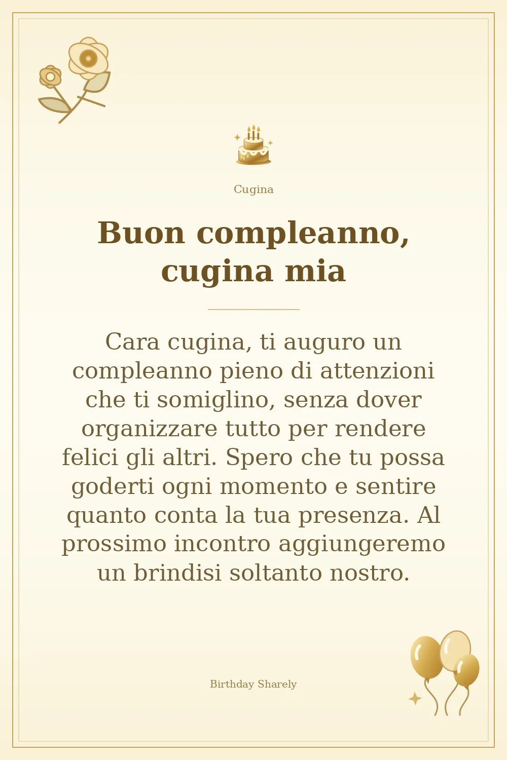 Biglietto dorato: Cugina; scritta «Buon compleanno, cugina mia» e augurio di questa sezione.