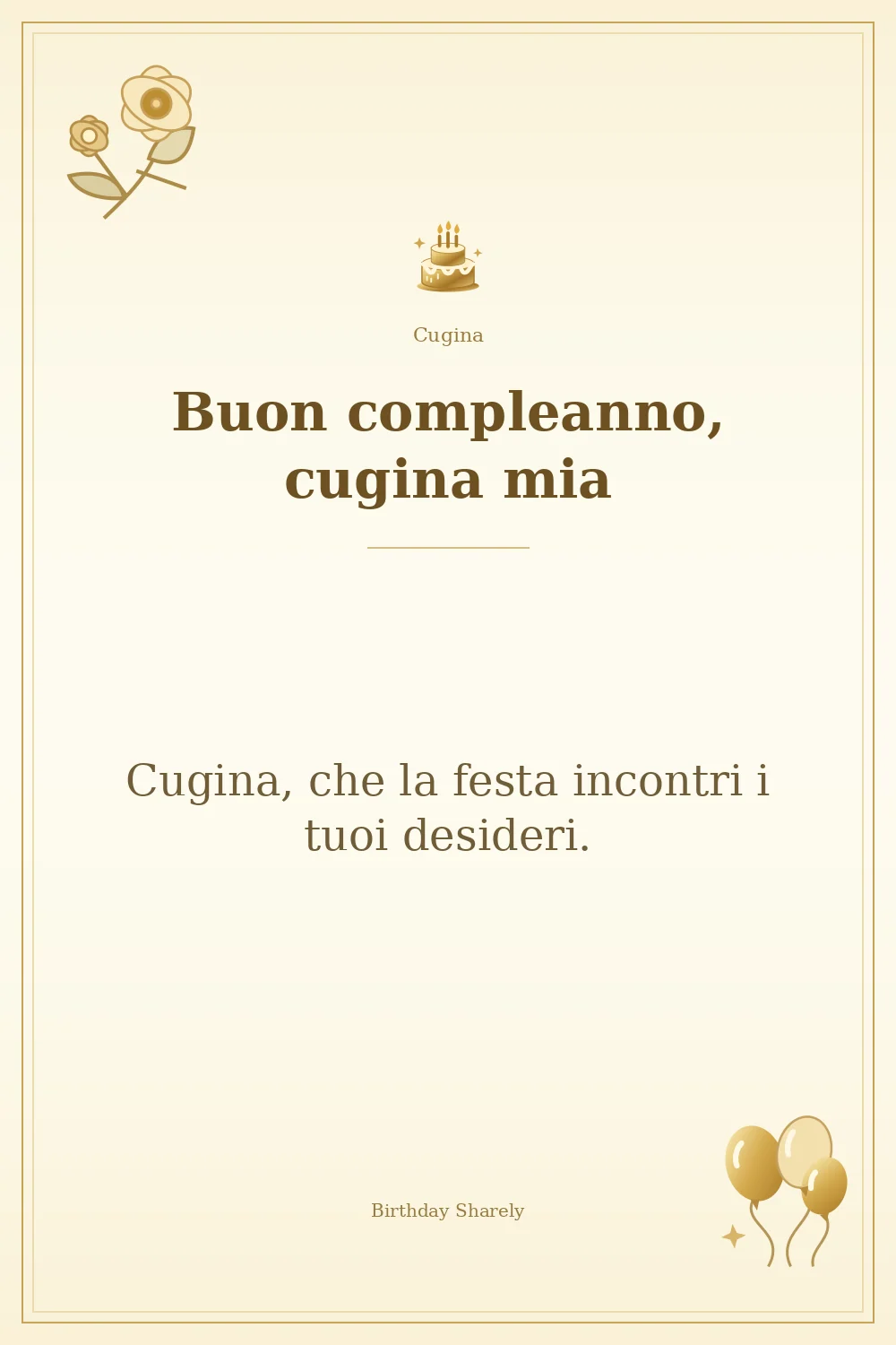 Biglietto dorato: Cugina; scritta «Buon compleanno, cugina mia» e augurio di questa sezione.