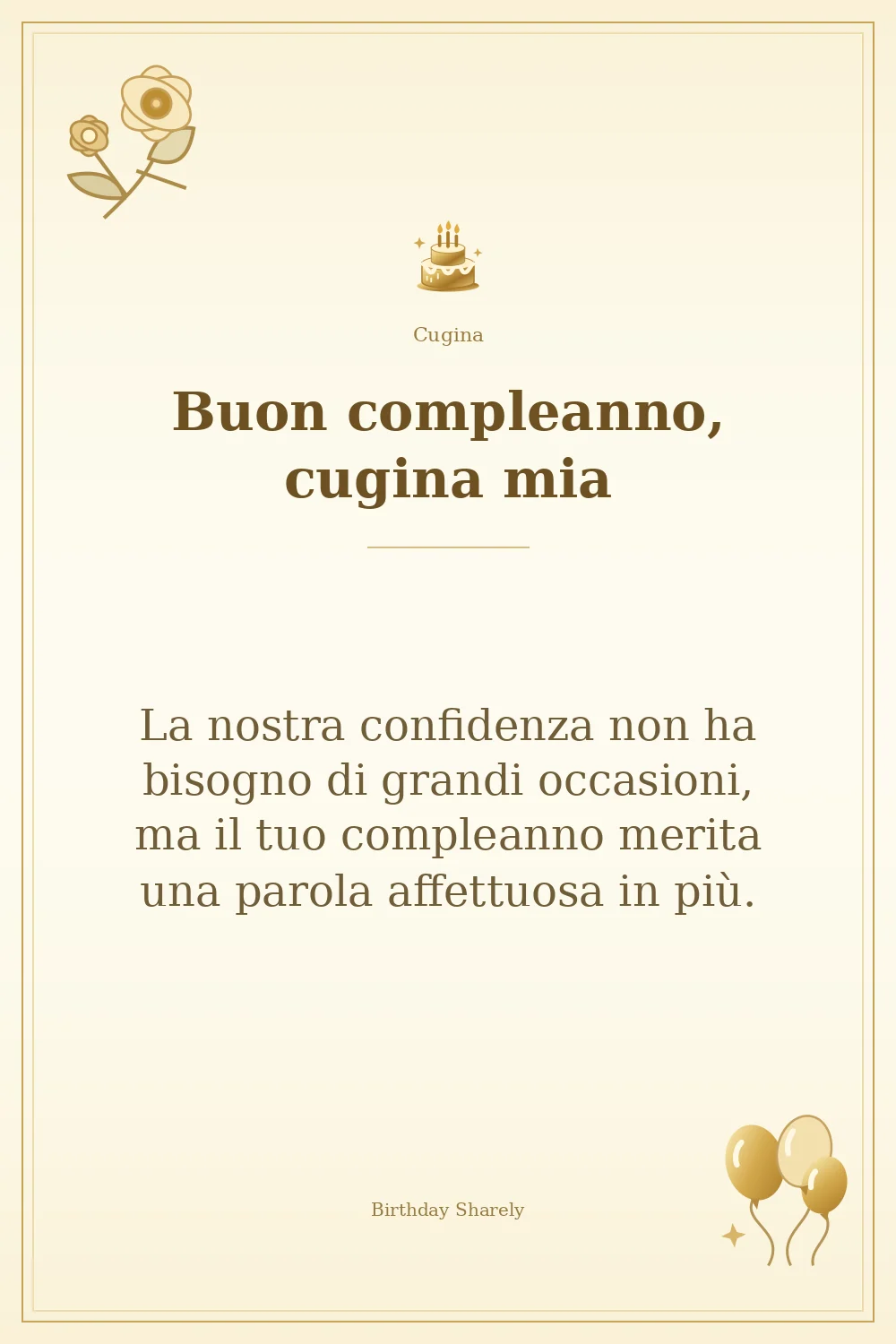 Biglietto dorato: Cugina; scritta «Buon compleanno, cugina mia» e augurio di questa sezione.