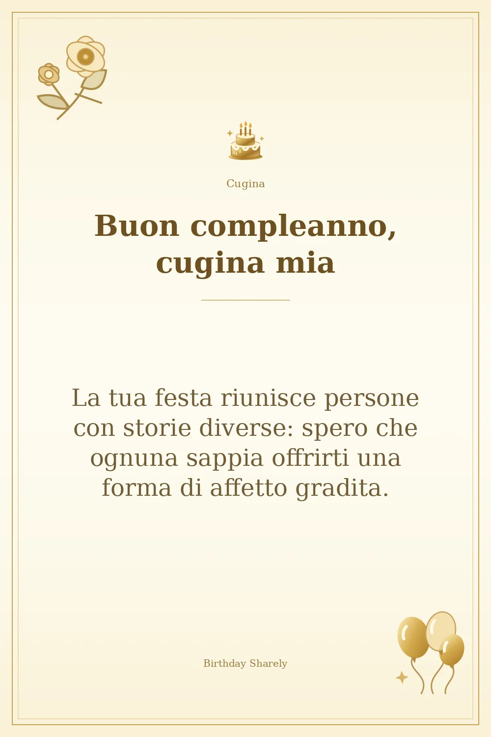Biglietto dorato: Cugina; scritta «Buon compleanno, cugina mia» e augurio di questa sezione.