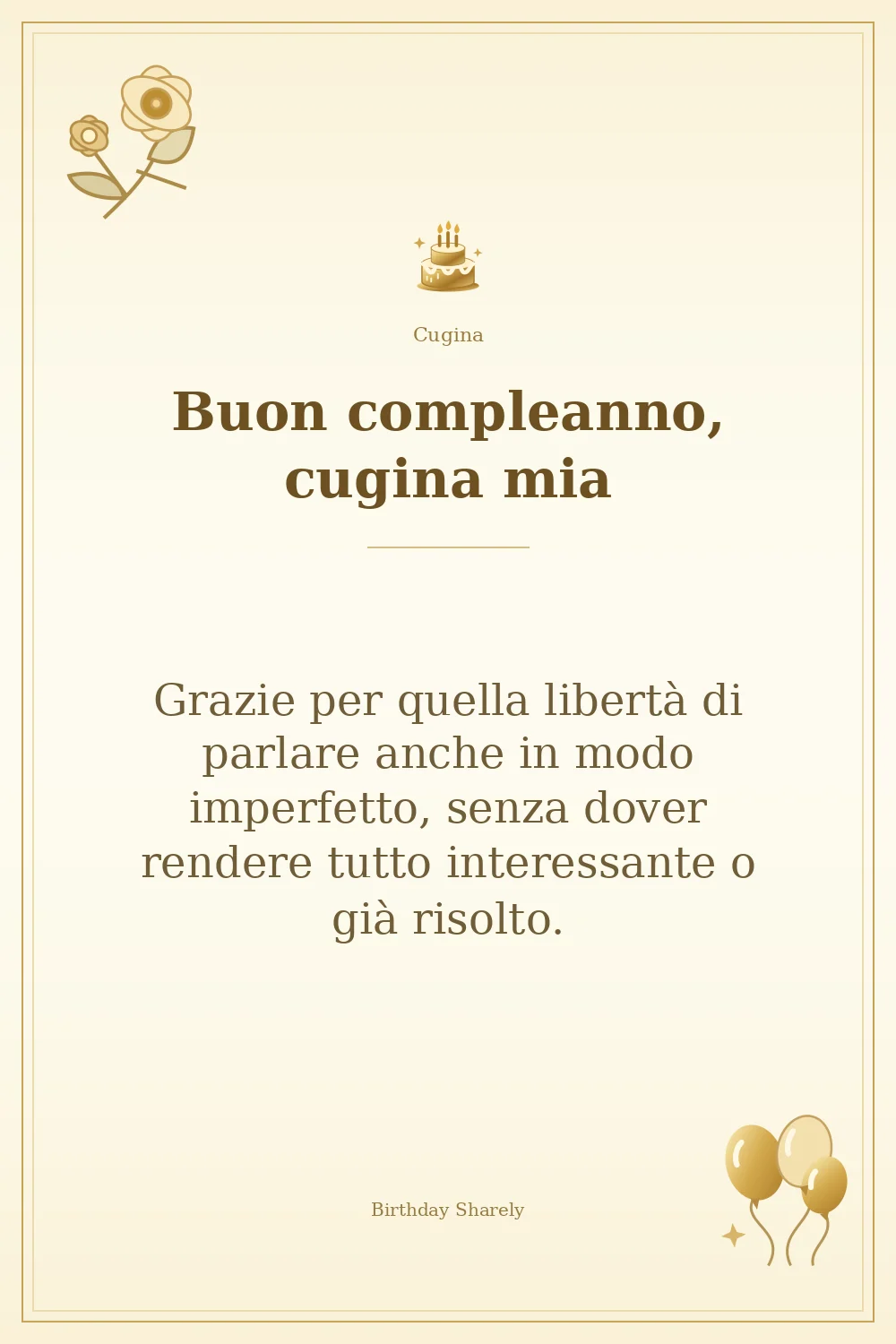 Biglietto dorato: Cugina; scritta «Buon compleanno, cugina mia» e augurio di questa sezione.