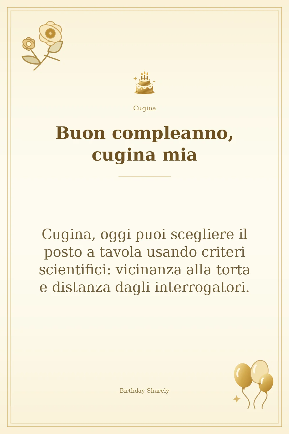 Biglietto dorato: Cugina; scritta «Buon compleanno, cugina mia» e augurio di questa sezione.