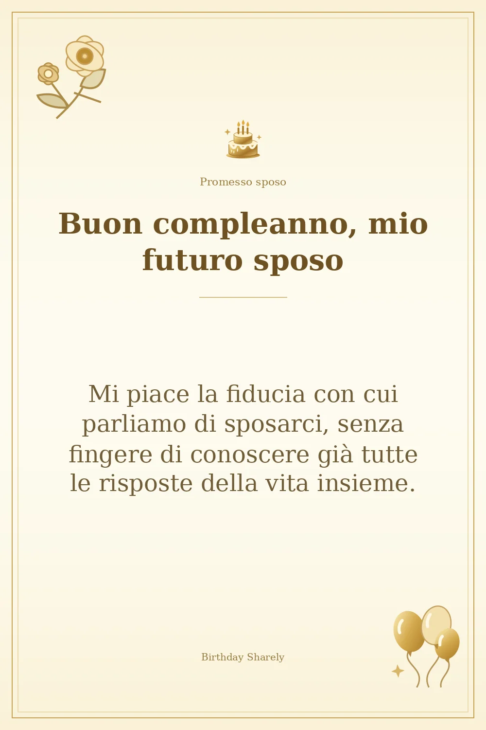 Biglietto dorato: Promesso sposo; scritta «Buon compleanno, mio futuro sposo» e augurio di questa sezione.