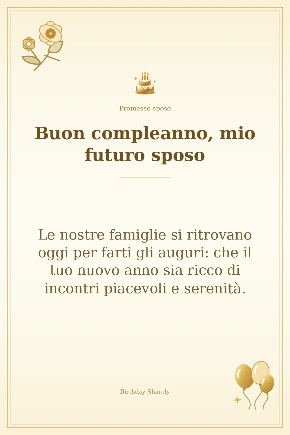 Biglietto dorato: Promesso sposo; scritta «Buon compleanno, mio futuro sposo» e augurio di questa sezione.