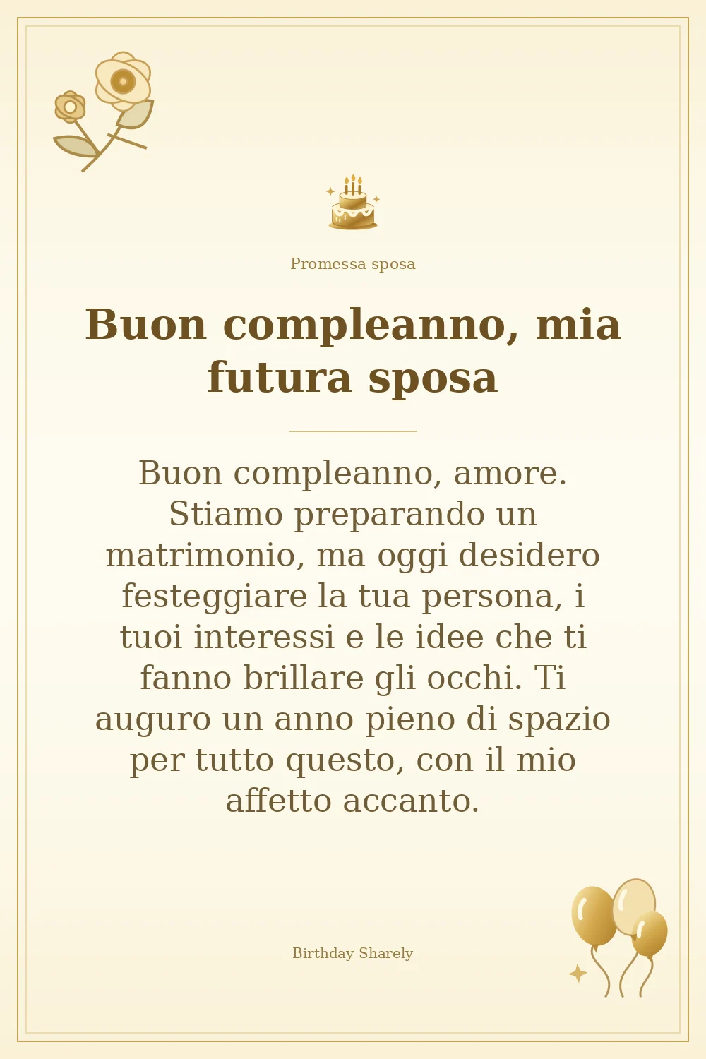 Biglietto dorato: Promessa sposa; scritta «Buon compleanno, mia futura sposa» e augurio di questa sezione.