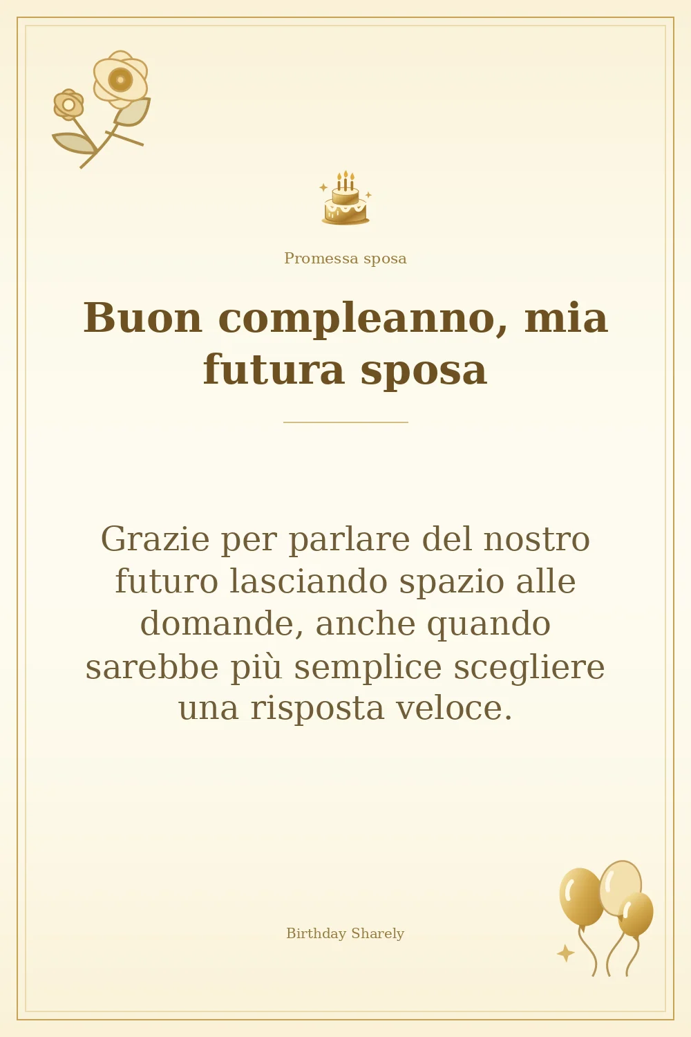 Biglietto dorato: Promessa sposa; scritta «Buon compleanno, mia futura sposa» e augurio di questa sezione.