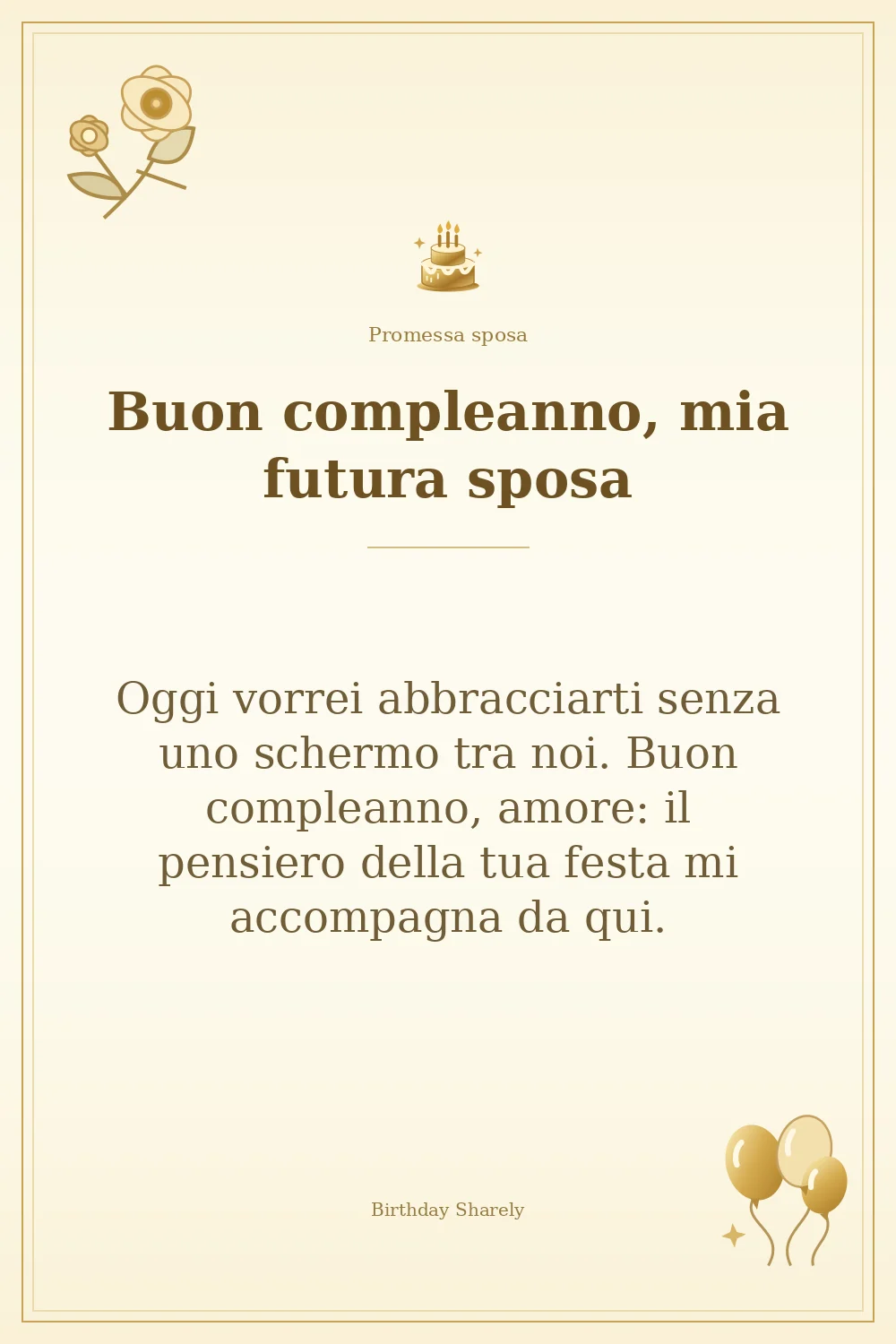 Biglietto dorato: Promessa sposa; scritta «Buon compleanno, mia futura sposa» e augurio di questa sezione.