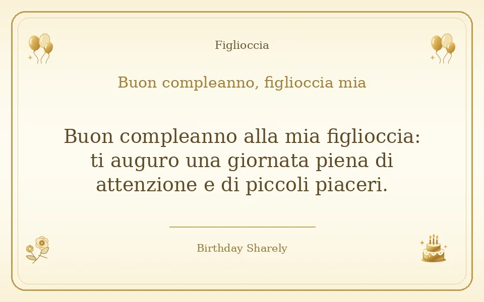 Biglietto dorato: Figlioccia; scritta «Buon compleanno, figlioccia mia» e augurio di questa sezione.