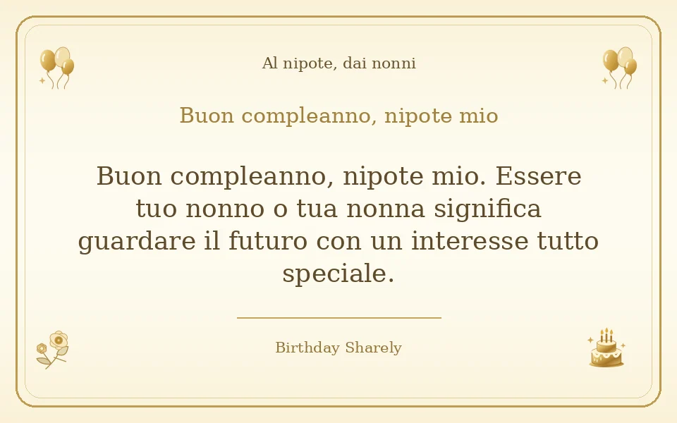 Biglietto dorato: Al nipote, dai nonni; scritta «Buon compleanno, nipote mio» e augurio di questa sezione.