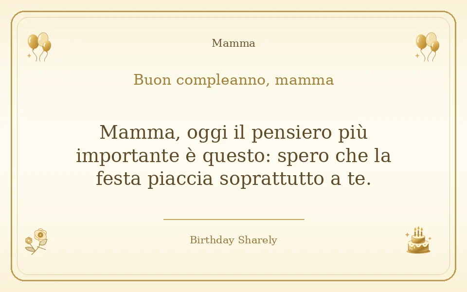 Biglietto dorato: Mamma; scritta «Buon compleanno, mamma» e augurio di questa sezione.