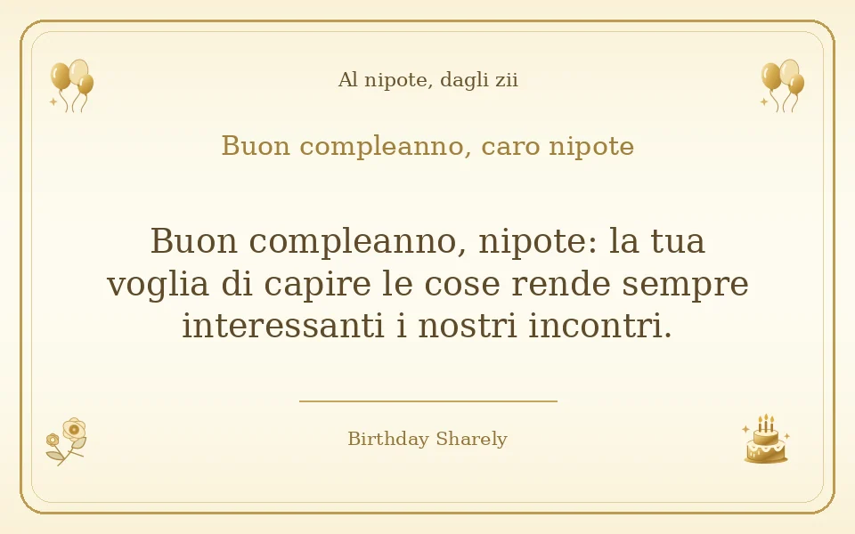 Biglietto dorato: Al nipote, dagli zii; scritta «Buon compleanno, caro nipote» e augurio di questa sezione.