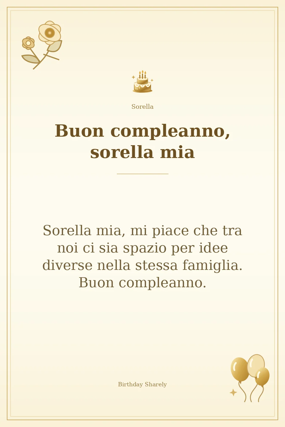 Biglietto dorato: Sorella; scritta «Buon compleanno, sorella mia» e augurio di questa sezione.