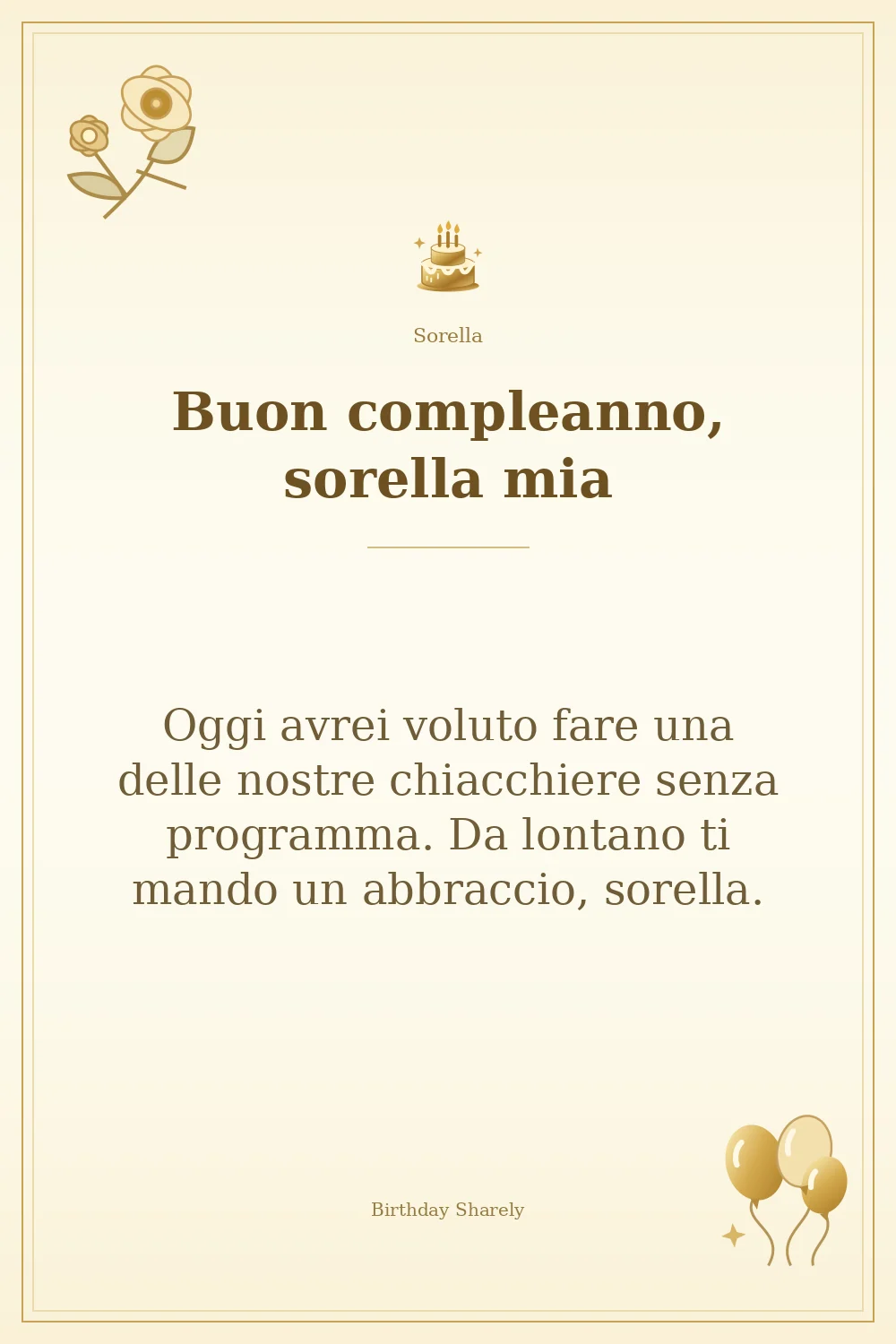 Biglietto dorato: Sorella; scritta «Buon compleanno, sorella mia» e augurio di questa sezione.