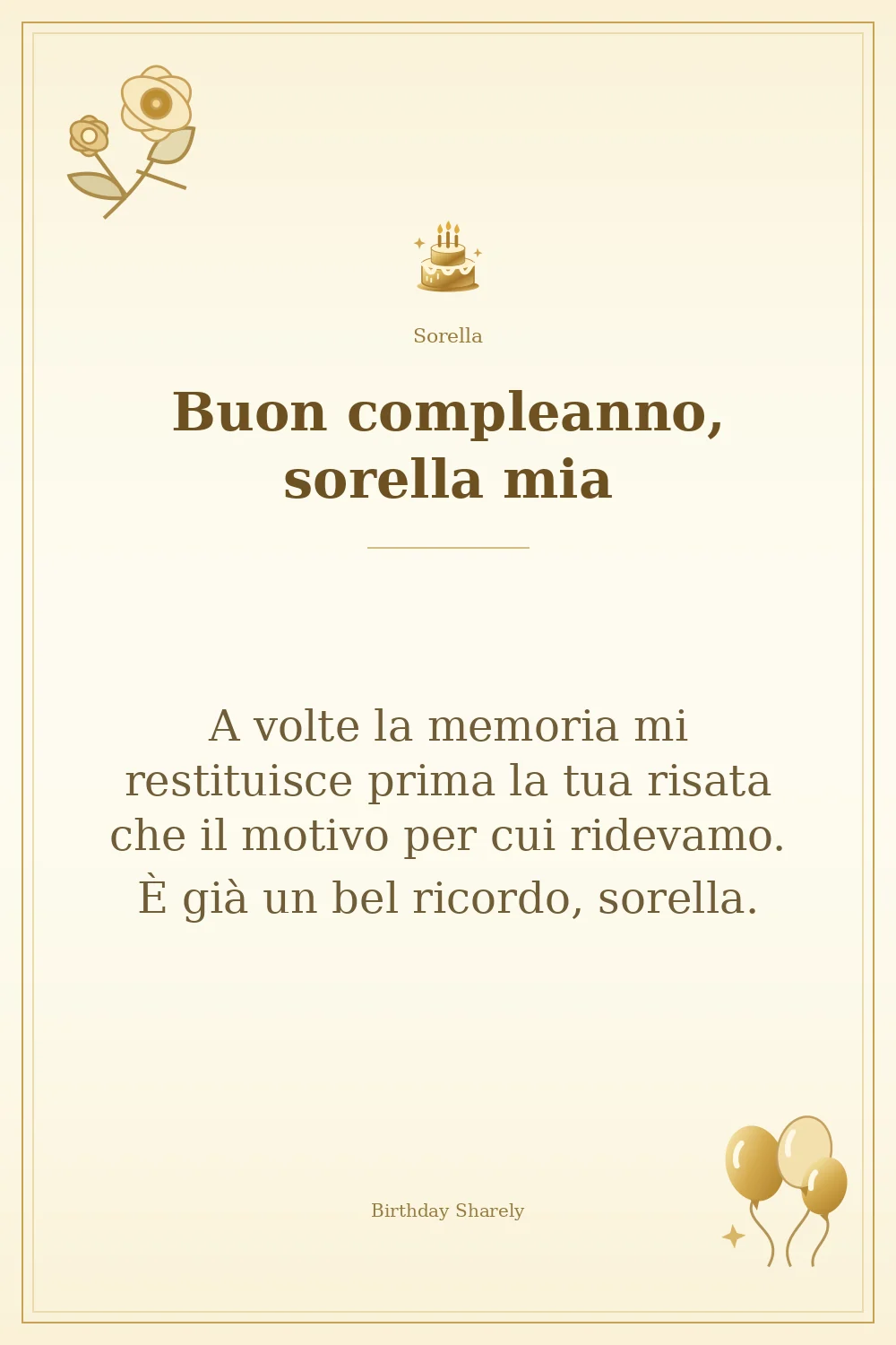 Biglietto dorato: Sorella; scritta «Buon compleanno, sorella mia» e augurio di questa sezione.