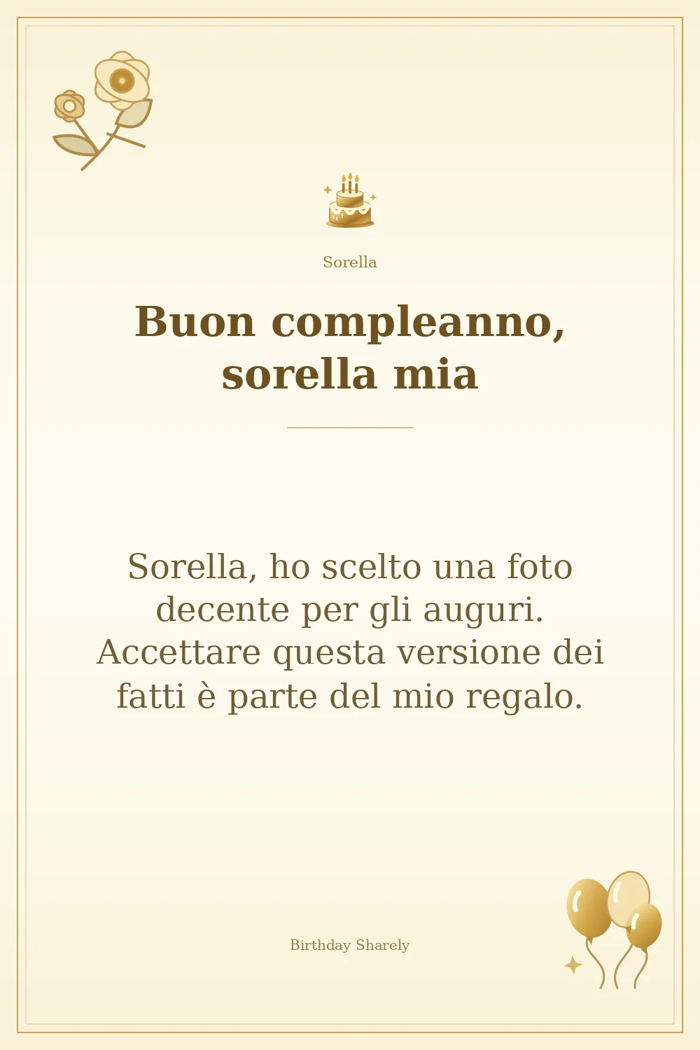 Biglietto dorato: Sorella; scritta «Buon compleanno, sorella mia» e augurio di questa sezione.